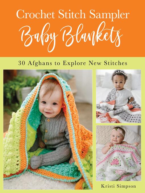 Title details for Crochet Stitch Sampler Baby Blankets by Kristi Simpson - Available